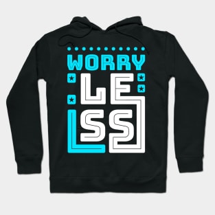 Worry Less Hoodie